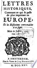 Lettres historiques, contenant ce qui se passe de plus important en Europe, et les réflexions nécessaires sur ce sujet