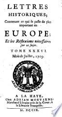 Lettres historiques (et politiques) contenant ce qui se passe de plus important en Europe; et les reflexions necessaires sur ce sujet (red. par J. Bernard H. Basnage Jean Du-Mont et autres