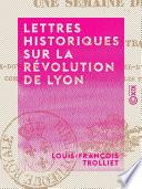 Lettres historiques sur la révolution de Lyon - Une semaine de 1830