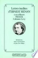 Lettres inédites d'Ernest Renan à ses éditeurs Michel & Calmann-Lévy