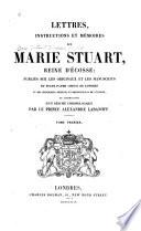 Lettres, instructions et mémoires de Marie Stuart, reine d'Écosse