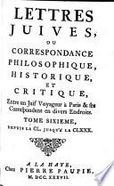 Lettres juives, ou Correspondance philosophique, historique et critique, entre un juif voyageur à Paris, & ses correspondans en divers endroits
