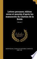 Lettres Persanes; Édition Revue Et Annotée d'Après Les Manuscrits Du Chateau de la Brède;