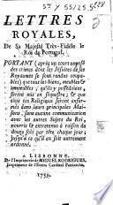 Lettres royales de Sa Majesté Très-Fidèle le roi de Portugal. Portant (après un court exposé des crimes dont les Jésuites de ses royaumes se sont rendus coupables) que tous les biens, meubles & immeubles, qu'ils y possédoient, seront mis en séquestre ; & que tous ces religieux seront enfermés dans leurs principales Maisons, sans aucune communication avec les autres sujets du roi, nourris & entretenus à raison de douze sols par tête chaque jour ; jusqu'à ce qu'il en soit autrement ordonné