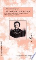 Lettres sur l'esclavage et l'abolition dans les colonies françaises, 1840-1850