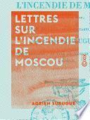 Lettres sur l'incendie de Moscou - Écrites de cette ville au R. P. Bouvet