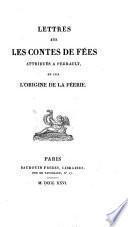 Lettres sur les contes de fées attribués à Perrault, et sur l'origine de la féerie