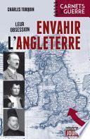 Leur obsession : envahir l'Angleterre