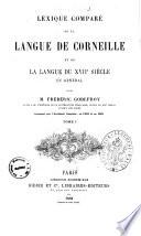 Lexique comparé de la langue de Corneille et de la langue du 17. siècle en général par m. Frédéric Godefroy
