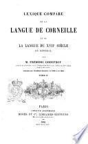 Lexique comparé de la langue de Corneille et de la langue du 17. siècle en général par m. Frédéric Godefroy