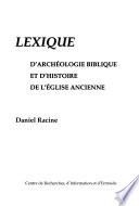 Lexique d'archéologie biblique et d'histoire de l'Eglise ancienne