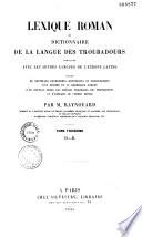 Lexique roman ou Dictionnaire de la langue des troubadours, comparée avec les autres langues de l'Europe latine
