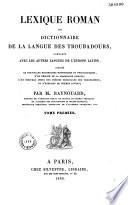 Lexique roman ou Dictionnaire de la langue des troubadours comparée avec les autres langues de l'Europe latine