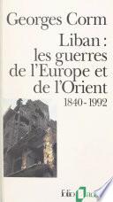 Liban, les guerres de l'Europe et de l'Orient : 1840-1992