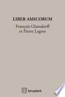 Liber Amicorum François Glansdorff et Pierre Legros