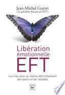 Libération émotionnelle EFT. Les clés pour se libérer définitivement des peurs et de l'anxiété