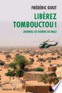 Libérez Tombouctou ! Journal de guerre au Mali