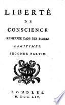 Liberté de conscience. resserrée dans des bornes légitimes. Premier [-troisieme] partie