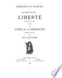 Liberté, drame en 3 parties, suivi de : Le Lundi de la Pentecôte, comédie en 1 acte, par Maurice Pottecher