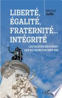 Liberté, égalité, fraternité... Intégrité