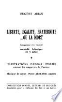 Liberté, égalité, fraternité ou la mort