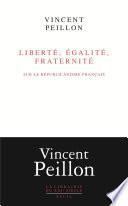 Liberté, égalité, fraternité - Sur le républicanisme français