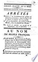 Liberté, égalité, ou la mort. République françoise, une et indivisible. Arrêtés relatifs 1.°au licenciement des prêtres et ministres protestans, dans la Lozère et le Gard, à compter du 20 prairial [10 juin] 2.°A la translation des prêtres reclus à Mende ... des 16 et 17 prairial an second... [6 et 7 juin 1794]. Suivi de tableau des prêtres et ministres protestans du département du Gard, qui ont abdiqué leurs fonctions...