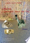 Liberté, j’ignorais tant de Toi