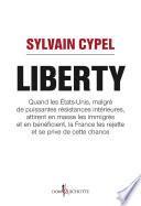 Liberty. Quand les États-Unis attirent en masse les immigrés et en bénéficient, la France les rejett