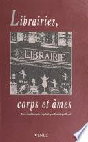 Librairies, corps et âmes : textes inédits réunis et publiés par Dominique Reynié