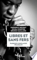 Libres et sans fers. Paroles d'esclaves