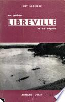 Libreville : la ville et sa région (Gabon, AEF)