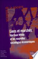 Liens et marchés : Harrison White et les nouvelles sociologies économiques