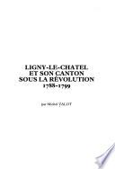 Ligny-le-Châtel et son canton sous la Révolution