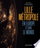 Lille, une métropole en Europe et dans le monde