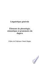 Linguistique générale, éléments de phonologie, sémantique et grammaire du dagara