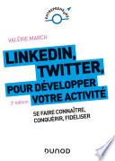 LinkedIn, Twitter pour développer votre activité - 2e éd.