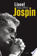 Lionel raconte Jospin. Entretiens avec Pierre Favier et Patrick Rotman