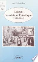 Lisieux, la sainte et l'hérétique (1936-1944)