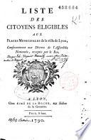 Liste des Citoyens Eligibles aux Places Municipales de la ville de Lyon, Conformément aux Décrets de l'Assemblée Nationale, acceptés par le Roi