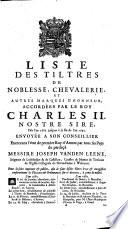 Liste des tiltres de noblesse, chevalerie, et autres marques d'honneur, octroyées par le Roy Philippe IV [et Charles II. 1659-1700].