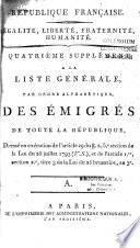 Liste générale des individus condamnés par jugemens, ou mis hors de la Loi par Décrets, et dont les Biens ont été déclarés confisqués au profit de la République, dréssée et publiée en exécution des articles 3, 4 et 5 de la Loi du 26 frimaire et de l'artic