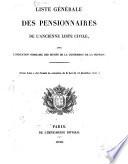 Liste générale des pensionnaires de l'ancienne liste civile, avec l'indication sommaire des motifs de la concession de la pension