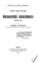 Liste provisoire de bibliographies géographiques spéciales. (Publ., Soc. de géogr.).