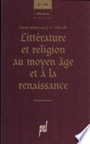 Littérature et religion au Moyen Age et à la Renaissance