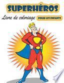 Livre de coloriage Super Heroes pour les enfants de 4 à 8 ans