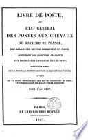Livre de poste ou état général des postes aux chevaux du royaume de France, des relais des routes desservies en poste ... pour l'an 1837