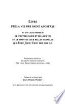 Livre della vie des sainz apostres et de leur paission et d'autres sainz et de leur vie et de maintes leur belles miraclez que Dieu Jhesu Crist fist por eus