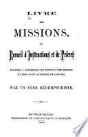 Livre des missions; ou, Recueil d'instructions et de prières propres à conserver les fruits d'une mission d'après Saint Alphonse de Liguori