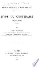 Livre du centenaire, 1821-1921: Livret de l'École: liste alphabetique des archivistes paléographes; promotions